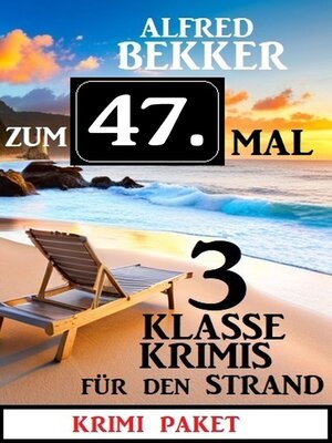 cover image of Zum 47.Mal 3 klasse Krimis für den Strand